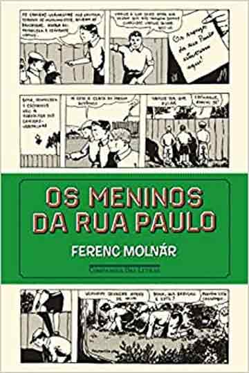 Os meninos da rua Paulo (autor Ferenc Molnár, tradutor Paulo Rónai, editora Companhia das Letras)
