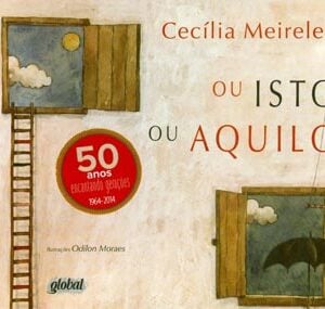 35 poemas para crianças: seleção de obras de 10 autores brasileiros famosos 2 Capa do livro Ou isto ou aquilo (escritora Cecília Meireles, ilustrador Odilon Moraes, editora Global).