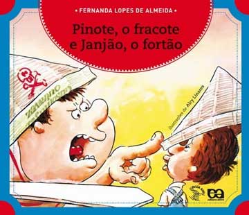 Pinote, o Fracote e Janjão, o fortão. (autora Fernanda Lopes de Almeida, ilustrador Alcy Linares, editora Ática).