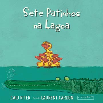 Sete Patinhos na Lagoa (autor Caio Riter, ilustrador Laurent Cardon, editora Biruta).
