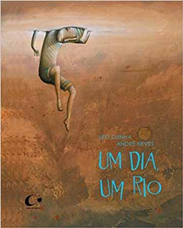 Um dia, um rio (Autor Leo Cunha, Ilustrações André Neves, editora Pulo do Gato)