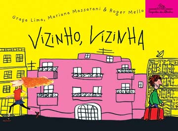 Vizinho, vizinha (escritor Roger Mello, ilustrações Mariana Massarani e Graça Lima, editora Companhia das Letrinhas)