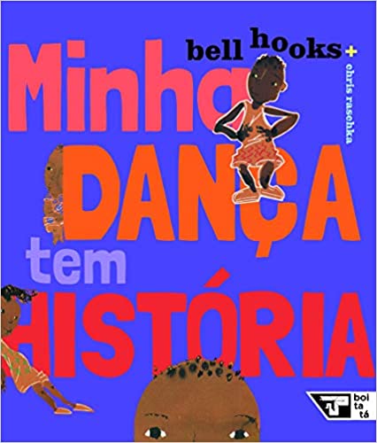 Livros para trabalhar na educação infantil de acordo com categorias das BNCC. Livro Minha dança tem história da Bell Hooks