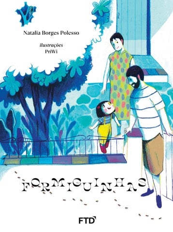 Formiguinhas (escritora Natalia Borges Polesso, ilustradora PriWi, editora FTD)