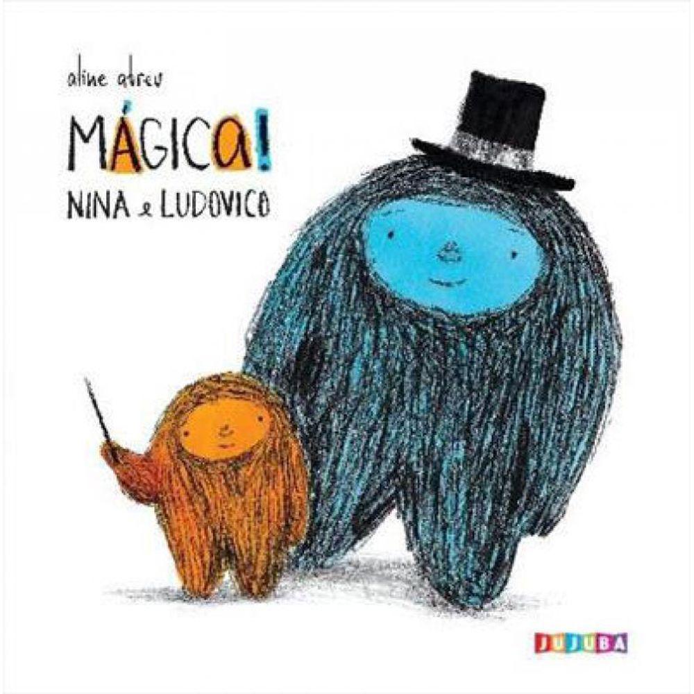 Nina e Ludovico: Mágica! (autora Aline Abreu, editora Jujuba)