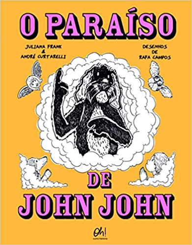 O paraíso de John John (escritores Juliana Frank e André Curtarelli, ilustrador Rafael Campos Rocha, editora Oh!)