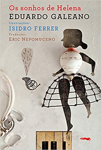 Os sonhos de Helena (escritor Eduardo Galeano, ilustrador Isidro Ferrer, editora Livros da Raposa Vermelha)