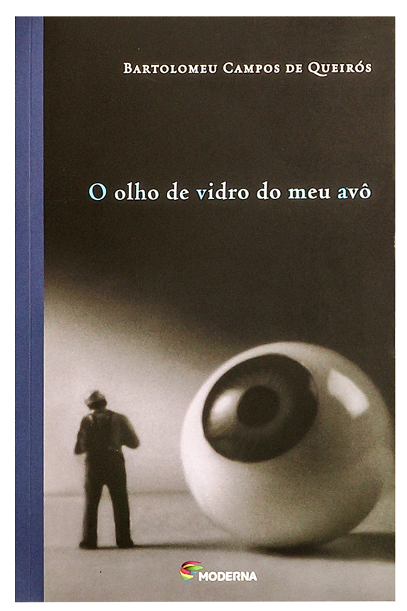 O olho de vidro do meu avô (autor Bartolomeu Campos de Queirós, editora Moderna)