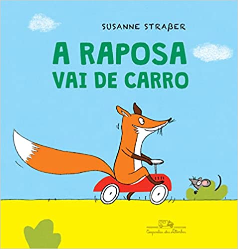 A raposa vai de carro da autora Susanne Straber, editora Companhia das Letrinhas
