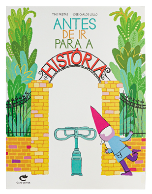 Antes de ir para a história (escritor Tino Freitas, ilustrador José Carlos Lollo, editora Gato Leitor)