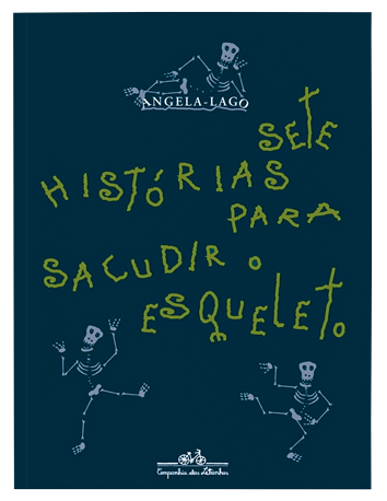 Sete histórias para sacudir o esqueleto (autora Angela-Lago, editora Companhia das Letrinhas)