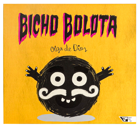Bicho Bolota (autora Olga de Dios, editora Boitatá)