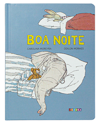 Boa noite (escritora Carolina Moreyra, ilustrador Odilon Moraes, editora Jujuba)