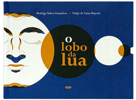 O lobo da lua (escritor Rodrigo Tadeu Gonçalves, ilustrador Felipe de Lima Mayerle, editora Barbante