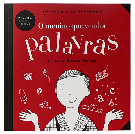 O menino que vendia palavras (escritor Ignácio de Loyola Brandão, ilustradora Mariana Newlands, editora Companhia das Letrinhas)