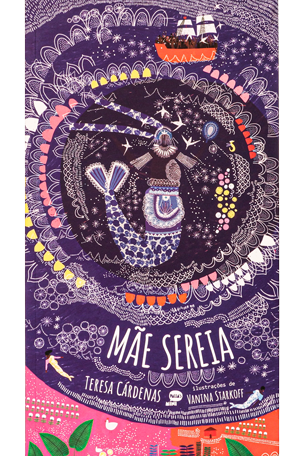 Mãe sereia (escritora Teresa Cárdenas, ilustradora Vanina Starkoff, editora Pallas Mini)