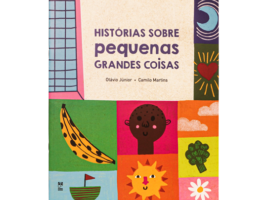 Histórias sobre pequenas grandes coisas (escritor Otávio Junior, ilustrador Camilo Martins, editora Panda Books)
