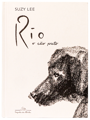 Rio, o cão preto (autora Suzy Lee, editora Companhia das Letrinhas)