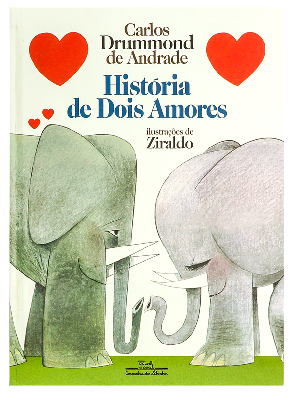 História de Dois Amores (escritor Carlos Drummond de Andrade, ilustrador Ziraldo, editora Companhia das Letrinhas).