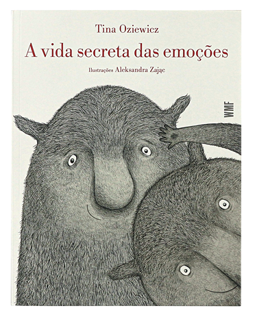 A vida secreta das emoções (escritora Tina Oziewicz, ilustradora Aleksandra Zając, editora WMF Martins Fontes)