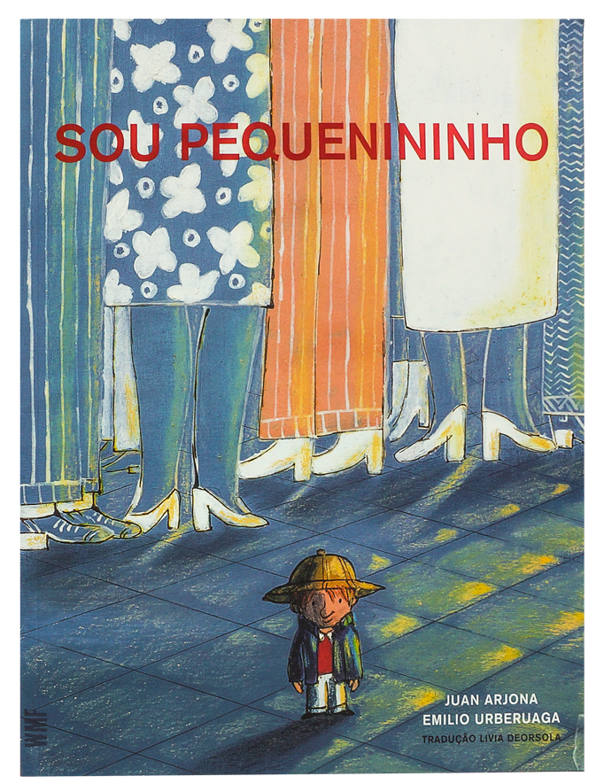 Sou pequenininho (escritor Juan Arjona, ilustrador Emilio Urberuaga, editora WMF Martins Fontes)