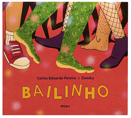 Bailinho (autor Carlos Eduardo Pereira, ilustrador Zansky, editora Baião)