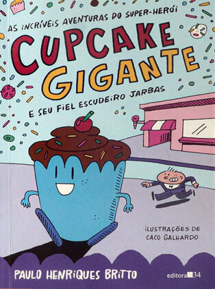 6 livros infantis engraçados que combinam com as férias 3 As incríveis aventuras do super-herói Cupcake Gigante e seu fiel escudeiro Jarbas