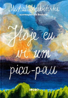 8 livros que nos lembram sobre a importância de não parar de nos questionar 11 Hoje eu vi um pica-pau