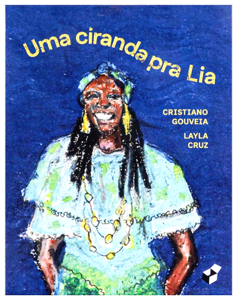Museu é lugar de criança, sim! Entenda os benefícios deste passeio em família 6 Uma ciranda para Lia (escritor Cristiano Gouveia, ilustradora Layla Cruz, editora Caixote)